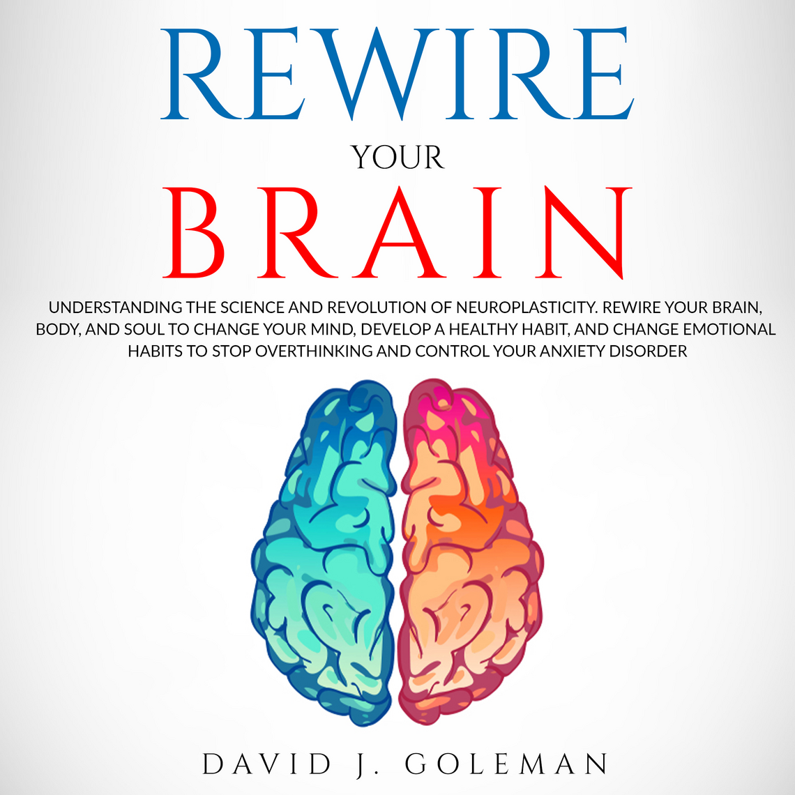 Rewire Your Brain by David J. Goleman (Audiobook) - Read free for 30 days