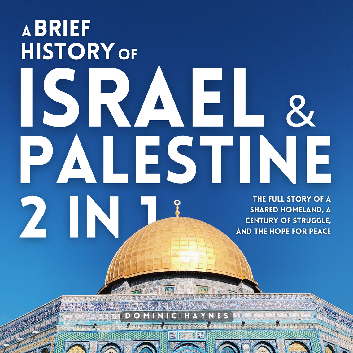 A Brief History of Israel & Palestine 2 in 1 by Dominic Haynes ...