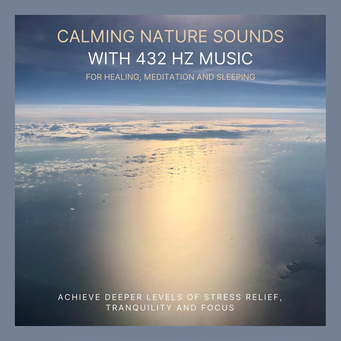 Calming Nature Sounds with 432 Hertz Music for Healing, Meditation and ...