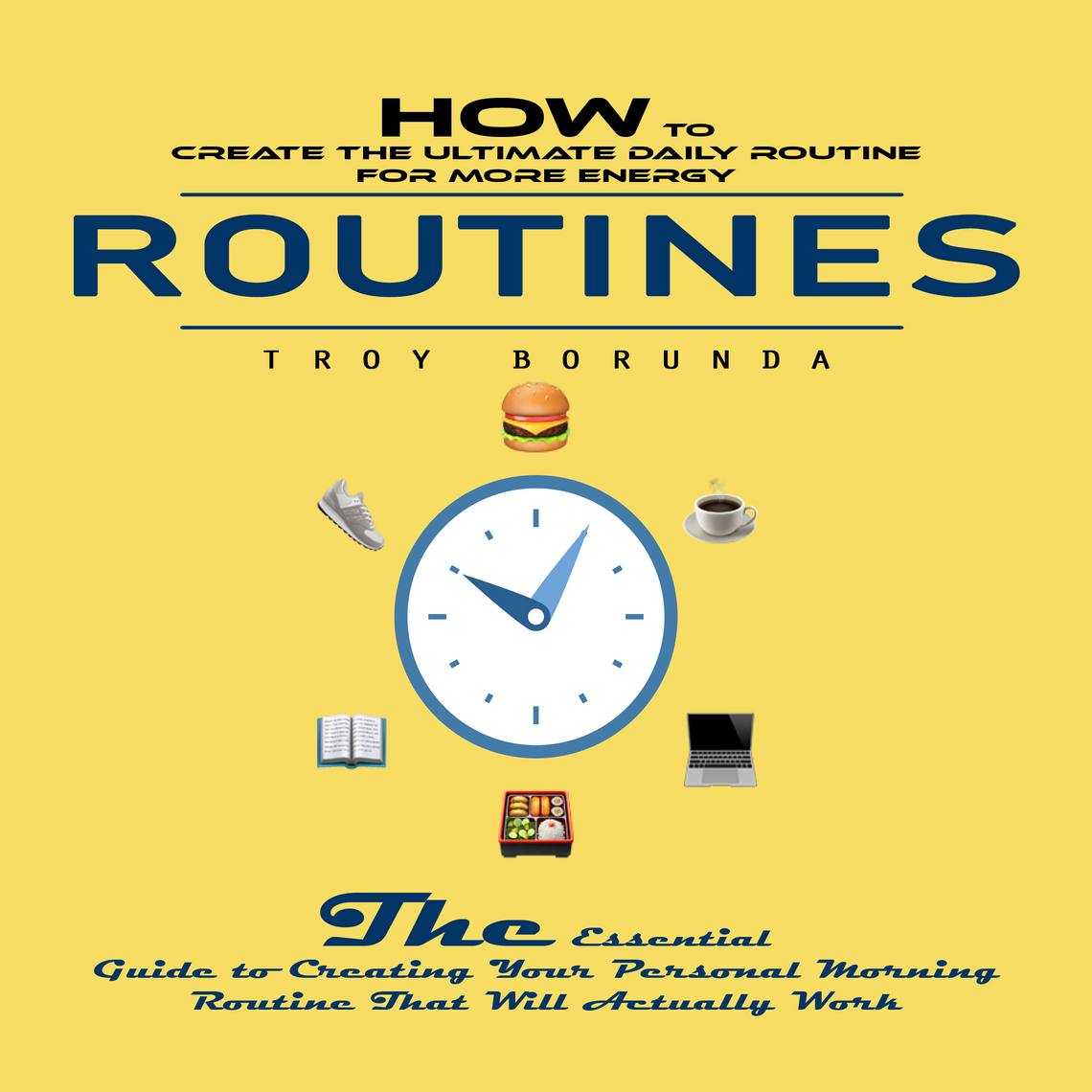 Routines: How to Create the Ultimate Daily Routine for More Energy (The ...