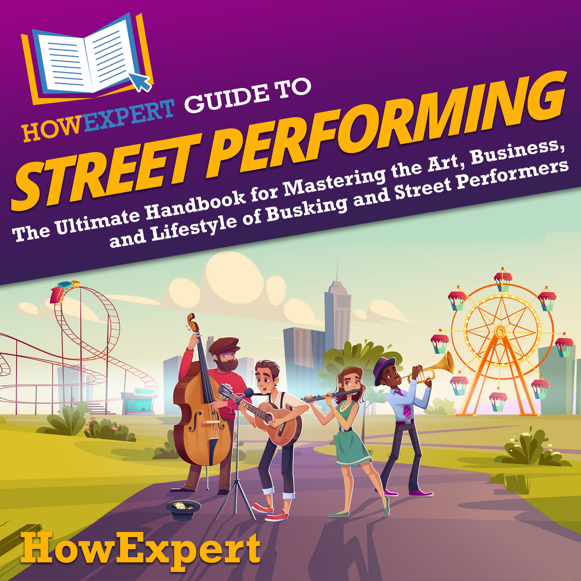 HowExpert Guide to Street Performing by HowExpert (Audiobook) - Read ...
