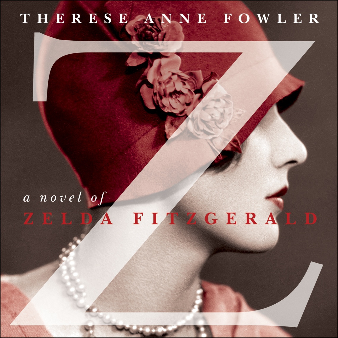 Z: A Novel of Zelda Fitzgerald by Therese Anne Fowler (Audiobook ...