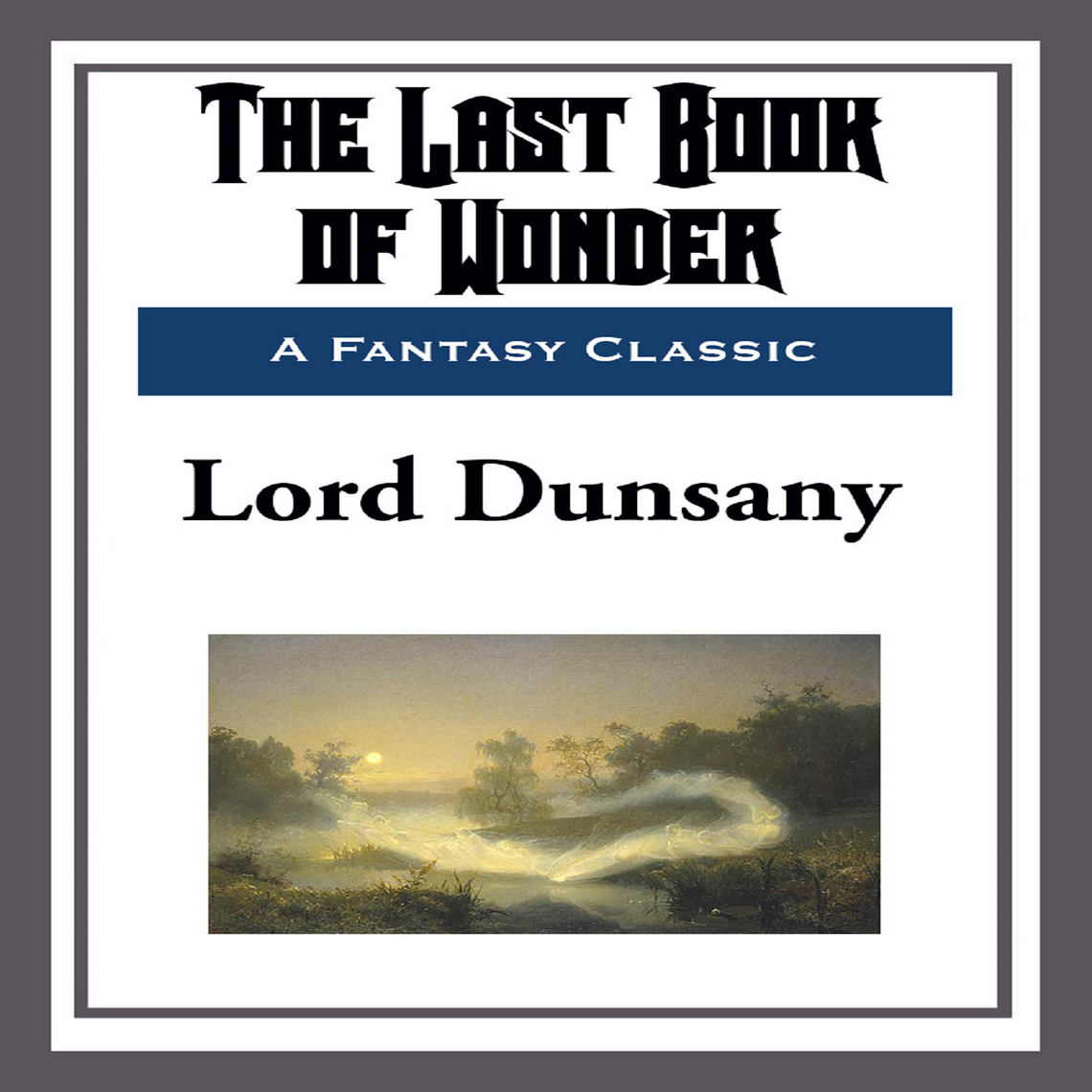 The Last Book of Wonder by Lord Dunsany (Audiobook) - Read free for 30 days