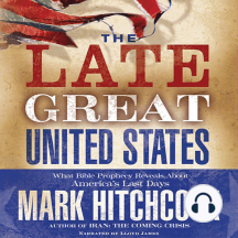 The Late Great United States: What Bible Prophecy Reveal about America's Last Days
