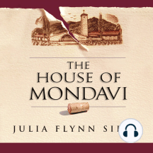 The House of Mondavi: The Rise and Fall of an American Wine Dynasty