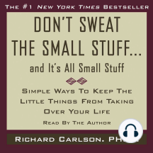 Don't Sweat the Small Stuff...And It's All Small Stuff: Simple Things To Keep The Little Things From Taking Over Your Life