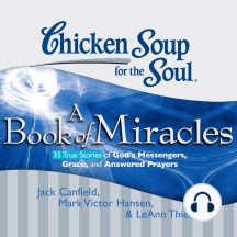 Chicken Soup for the Soul: A Book of Miracles - 35 True Stories of ...