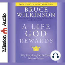 A Life God Rewards by Bruce Wilkinson, David Kopp - Audiobook | Scribd