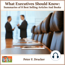 What Executives Should Remember: Summary of 8 of Peter Drucker's Best Articles