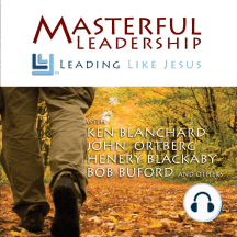 Masterful Leadership: Leading Like Jesus