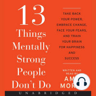 13 Things Mentally Strong People Don't Do: Take Back Your Power, Embrace Change, Face Your Fears, and Train Your Brain for Happiness and Success