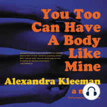 You Too Can Have a Body Like Mine by Alexandra Kleeman - Audiobook ...