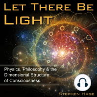Let There Be Light: Physics, Philosophy & the Dimensional Structure of Consciousness