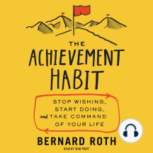 The Achievement Habit: Stop Wishing, Start Doing, and Take Command of Your Life