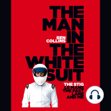 The Man in the White Suit: The Stig, Le Mans, The Fast Lane, and Me