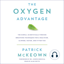 The Oxygen Advantage: The Simple, Scientifically Proven Breathing Techniques for a Healthier, Slimmer, Faster, and Fitter You
