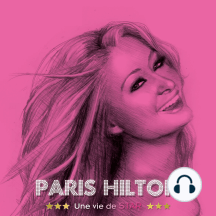 Paris Hilton, une vie de star
