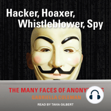 Hacker, Hoaxer, Whistleblower, Spy by Gabriella Coleman ...