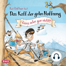 Das Kaff der guten Hoffnung, Teil 2: Ganz oder gar nicht! (Ungekürzt)