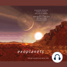 Exoplanets: Diamond Worlds, Super Earths, Pulsar Planets, and the New Search for Life Beyond Our Solar System
