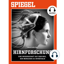 Hirnforschung - Eine Wissenschaft auf dem Weg, den Menschen zu enträtseln: SPIEGEL AUDIO