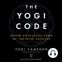 The Yogi Code: Seven Universal Laws of Infinite Success