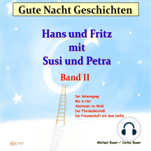 Gute-Nacht-Geschichten: Hans und Fritz mit Susi und Petra - Band II: Einschlafgeschichten für Kinder