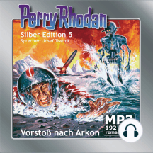 Perry Rhodan Silber Edition 05: Vorstoß nach Arkon: Perry Rhodan-Zyklus "Die Dritte Macht"