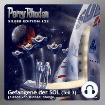 Perry Rhodan Silber Edition 122: Gefangene der SOL (Teil 3): Perry Rhodan-Zyklus "Die Kosmische Hanse"