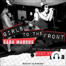 Listen To Girls To The Front Audiobook By Sara Marcus