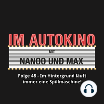 Im Autokino, Folge 48: Im Hintergrund läuft immer eine Spülmaschine!
