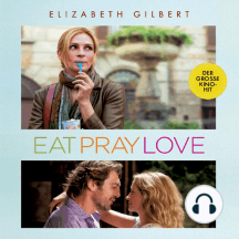 Horen Sie Das Horbuch Eat Pray Love Von Elizabeth Gilbert