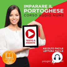 Imparare il Portoghese - Lettura Facile - Ascolto Facile - Testo a Fronte: Portoghese Corso Audio Num.3 [Learn Portuguese - Easy Reader - Easy Audio]