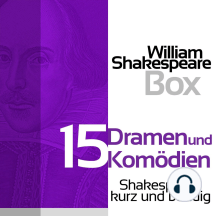 William Shakespeare: 15 Dramen und Komödien: Shakespeare kurz und bündig