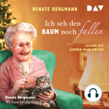 Ich seh den Baum noch fallen - Renate Bergmanns Weihnachtsabenteuer (Gekürzt)