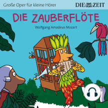 Die ZEIT-Edition "Große Oper für kleine Hörer", Die Zauberflöte (Ungekürzt)