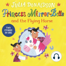 Princess Mirror-Belle and the Flying Horse: Princess Mirror-Belle and the Flying Horse