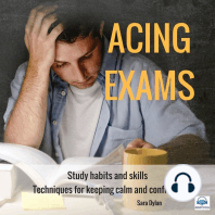 Acing Exams: Study Habits and Skills: Techniques for Keeping Calm and Confident
