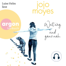 Listen To Weit Weg Und Ganz Nah Autorisierte Lesefassung Audiobook By Jojo Moyes