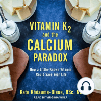 Vitamin K2 and the Calcium Paradox: How a Little-Known Vitamin Could Save Your Life