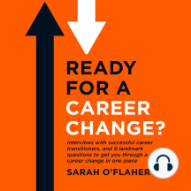 Ready For A Career Change?: Interviews with successful career ...