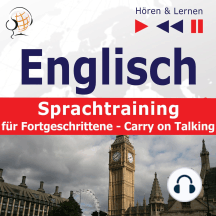 Englisch Sprachtraining für Fortgeschrittene– Hören & Lernen: Carry on  Talking (40 Themen auf Niveau B2-C1) von Dorota Guzik - Hörbuch | Scribd
