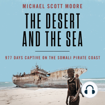 The Desert And The Sea By Michael Scott Moore Audiobook Scribd