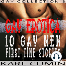 Gay Erotica: 10 Gay Men First Time Stories