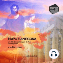 Édipo e Antígona - um Mito Sobre a Coragem de Viver com Dignidade