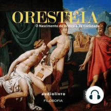 Oresteia - O nascimento da Justiça e da Civilidade