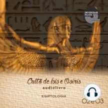 Culto de Ísis e Osíris Parte 2 e 3