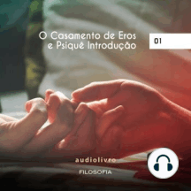 O Casamento de Eros e Psiquê Introdução - Parte 1