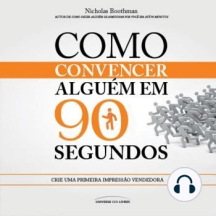 Como Convencer Alguém em 90 Segundos - Versão Completa