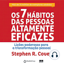 Os Sete Hábitos das Pessoas Altamente Eficazes